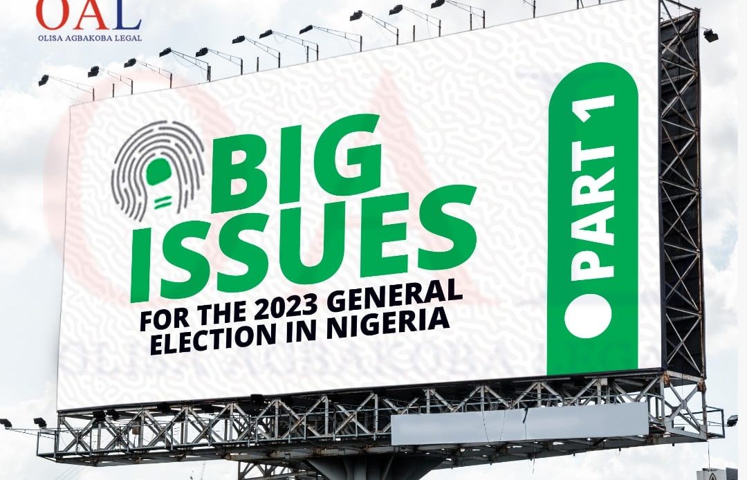 Big Issues for the 2023 General Election in Nigeria by Olisa Agbakoba Legal OAL.