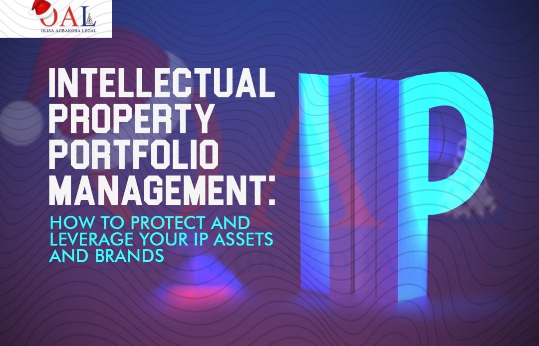 INTELLECTUAL PROPERTY PORTFOLIO MANAGEMENT How to Protect and Leverage Your IP Assets and Brands by Olisa Agbakoba Legal OAL