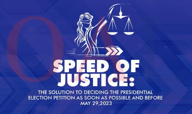 Speed Of Justice: The Solution To Deciding The Presidential Election Petition As Soon As Possible And Before May 29,2023